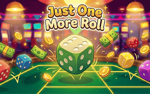 Just One More Roll