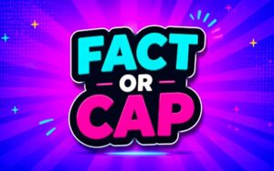 Fact Or Cap